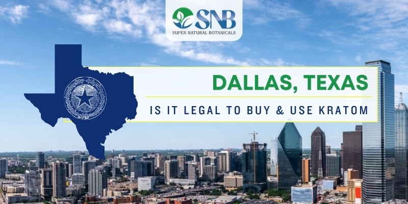 Is It Legal To Buy & Use Kratom In Dallas, Texas?